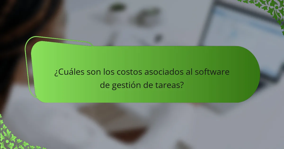 ¿Cuáles son los costos asociados al software de gestión de tareas?