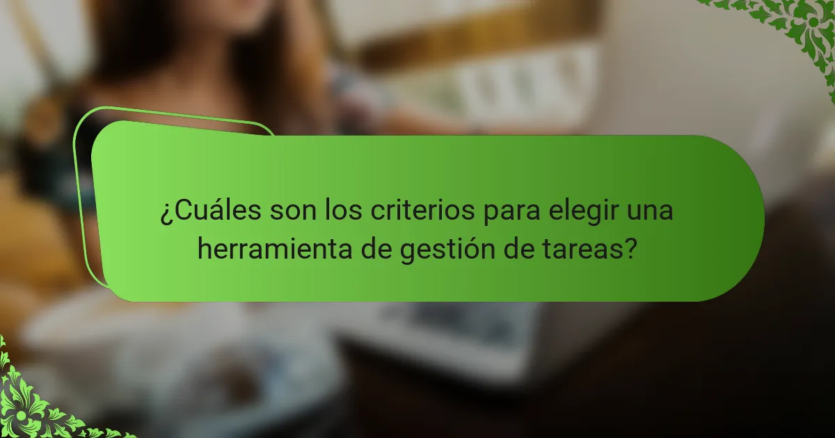 ¿Cuáles son los criterios para elegir una herramienta de gestión de tareas?