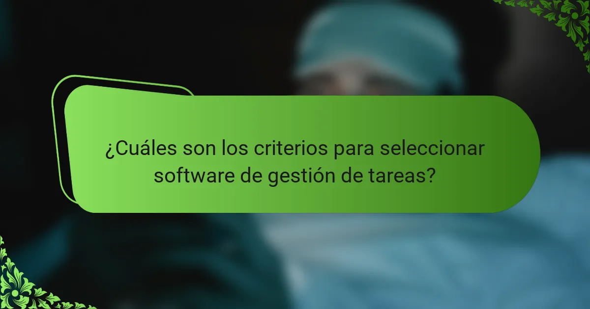 ¿Cuáles son los criterios para seleccionar software de gestión de tareas?