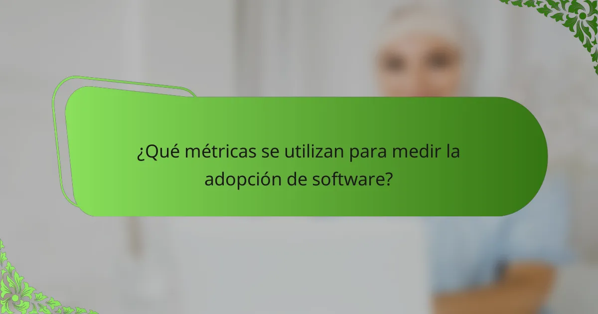 ¿Qué métricas se utilizan para medir la adopción de software?